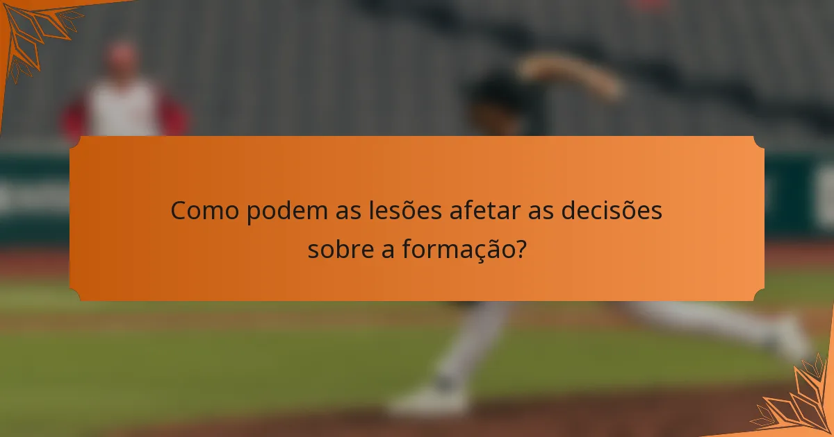 Como podem as lesões afetar as decisões sobre a formação?