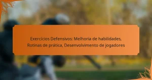 Exercícios Defensivos: Melhoria de habilidades, Rotinas de prática, Desenvolvimento de jogadores