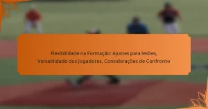 Flexibilidade na Formação: Ajustes para lesões, Versatilidade dos Jogadores, Considerações de Confronto