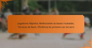 Jogadores Rápidos: Melhorando as bases roubadas, Técnicas de Bunt, Eficiência do primeiro ao terceiro