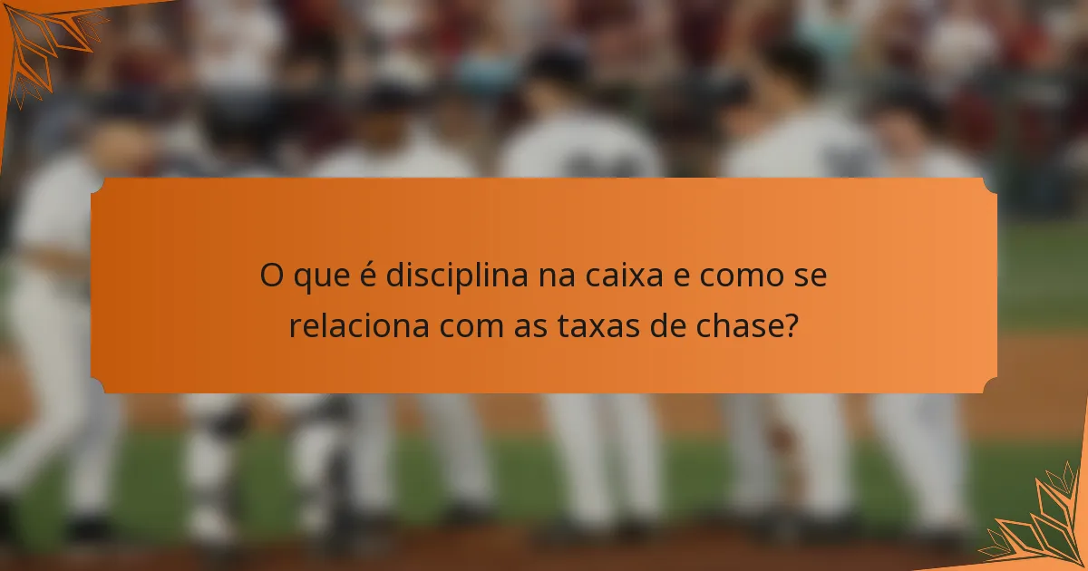 O que é disciplina na caixa e como se relaciona com as taxas de chase?