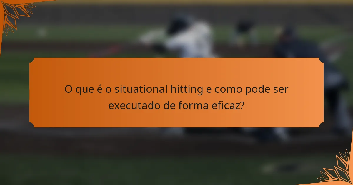 O que é o situational hitting e como pode ser executado de forma eficaz?
