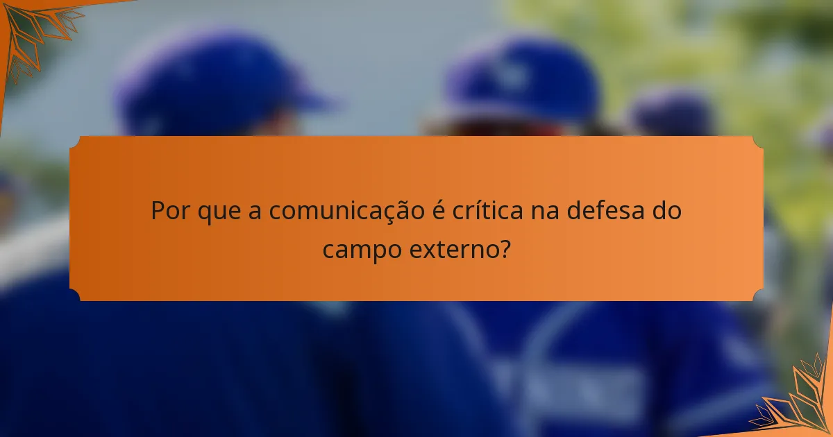 Por que a comunicação é crítica na defesa do campo externo?