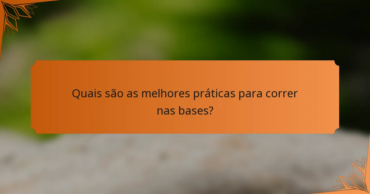 Quais são as melhores práticas para correr nas bases?