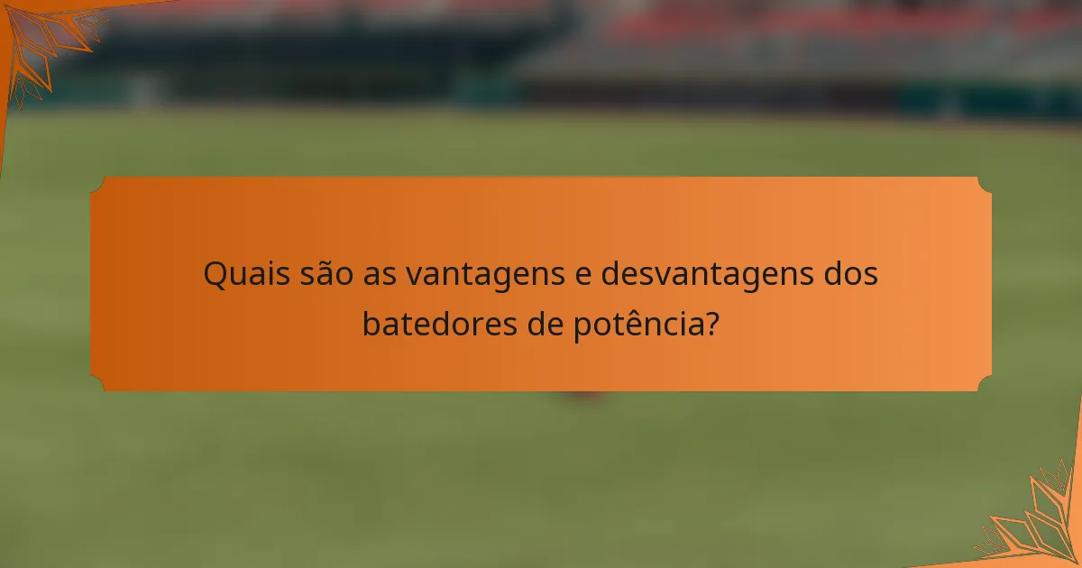 Quais são as vantagens e desvantagens dos batedores de potência?