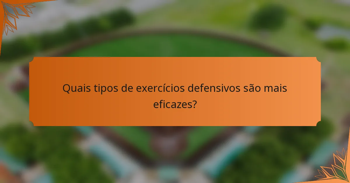 Quais tipos de exercícios defensivos são mais eficazes?