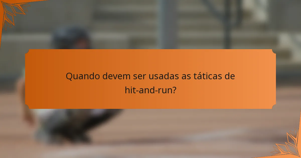 Quando devem ser usadas as táticas de hit-and-run?